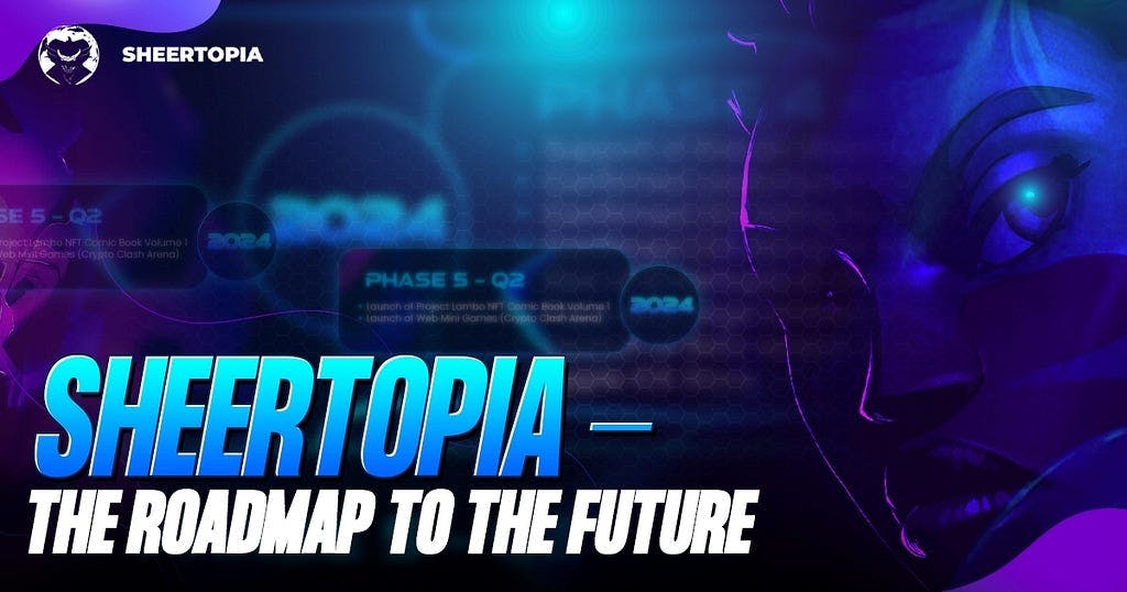 Sheertopia — The Roadmap To The Future
