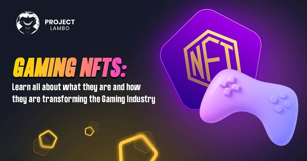 Gaming NFTs: Learn All About What They Are and How They Are Transforming the Gaming Industry