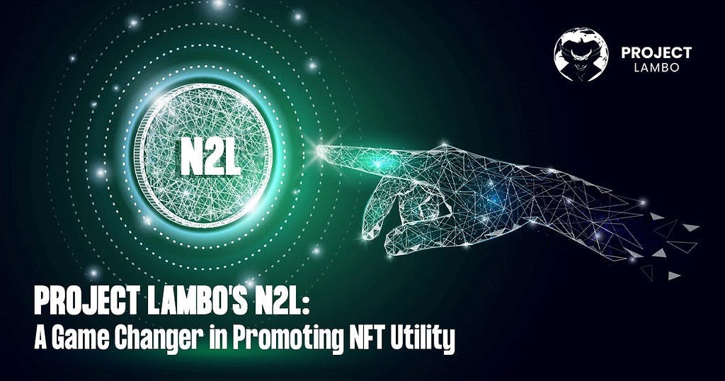 Project Lambo’s N2L: A Game Changer in Promoting NFT Utility